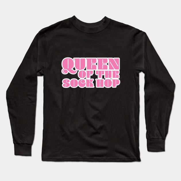 Queen Of The Sock Hop Long Sleeve T-Shirt by Kudostees